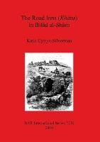 The Road Inns (Khans) in Bilad al-Sham - Katia Cytryn-Silverman