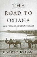 The Road to Oxiana - Byron Robert