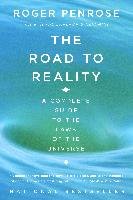 The Road to Reality. A Complete Guide to the Laws of the Universe Penrose Roger