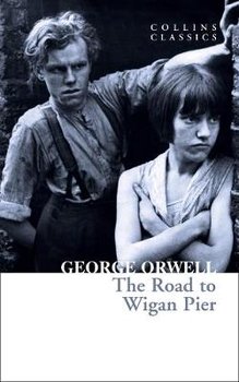 The Road to Wigan Pier - Orwell George