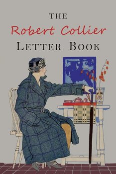 The Robert Collier Letter Book - Collier Robert