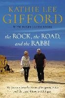 The Rock, the Road, and the Rabbi: My Journey Into the Heart of Scriptural Faith and the Land Where It All Began - Gifford Kathie Lee