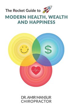 The Rocket Guide to MODERN HEALTH, WEALTH AND HAPPINESS - Mansur Amir