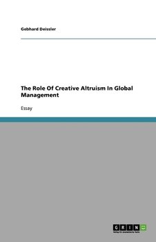 The Role Of Creative Altruism In Global Management - Deissler Gebhard