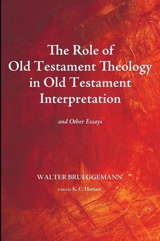 The Role of Old Testament Theology in Old Testament Interpretation - Walter Brueggemann