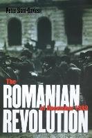 The Romanian Revolution of December 1989 - Siani-Davies Peter