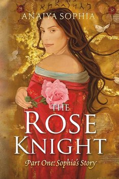 The Rose Knight - Sophia Anaiya