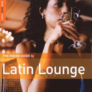 The Rough Guide To Latin Lounge - Various Artists