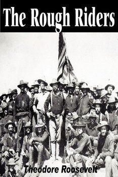 The Rough Riders - Roosevelt Theodore Iv