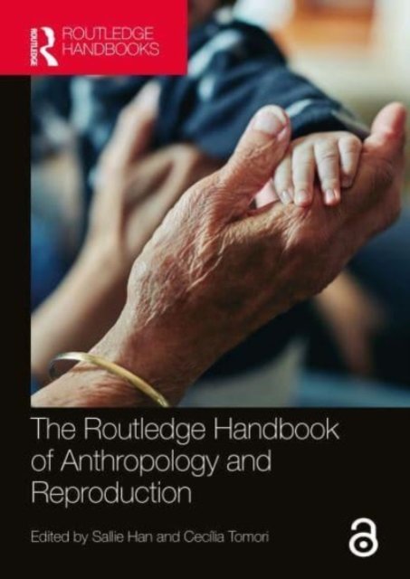 The Routledge Handbook of Anthropology and Reproduction - Taylor ...