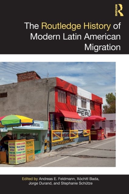 The Routledge History Of Modern Latin American Migration - Taylor ...