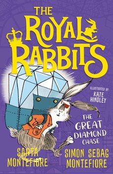 The Royal Rabbits. The Great Diamond Chase - Montefiore Santa, Montefiore Simon Sebag