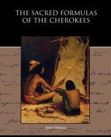The Sacred Formulas of the Cherokees - James Mooney
