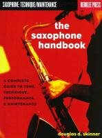 The Saxophone Handbook: A Complete Guide to Tone, Technique