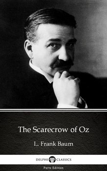 The Scarecrow of Oz by L. Frank Baum. Delphi Classics  - Baum Frank