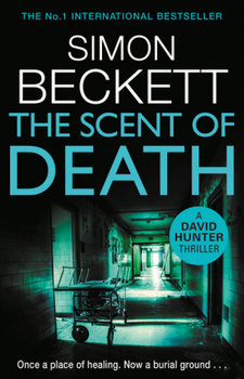The Scent of Death: The chillingly atmospheric new David Hunter thriller - Beckett Simon