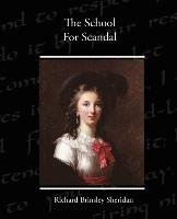 The School For Scandal - Sheridan Richard Brinsley