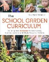 The School Garden Curriculum: An Integrated K-8 Guide for Discovering Science, Ecology, and Whole-Systems Thinking - Christopher Kaci Rae