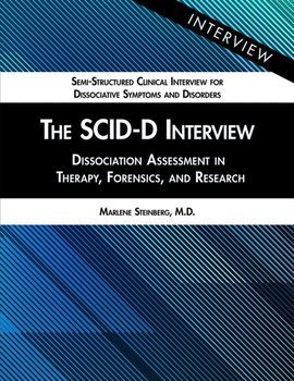 The SCID-D Interview: Dissociation Assessment in Therapy, Forensics, and Research