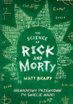 The Science of Rick and Morty - Brady Matt