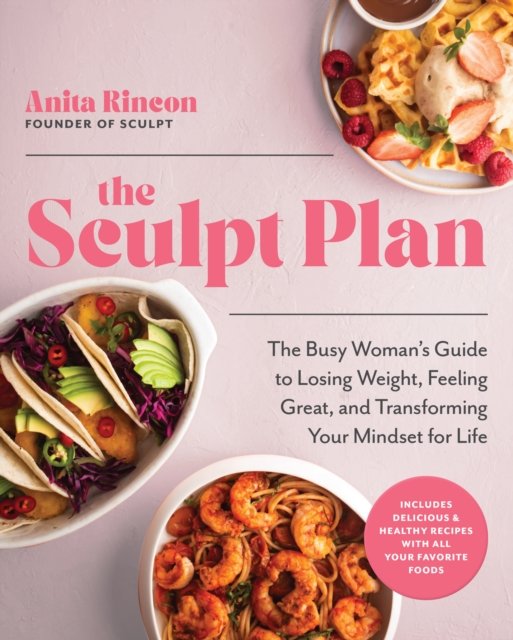 The Sculpt Plan A Busy Woman's Flexible Guide to Losing Weight