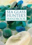 The Sea Glass Hunter's Handbook - Lambert C. S.