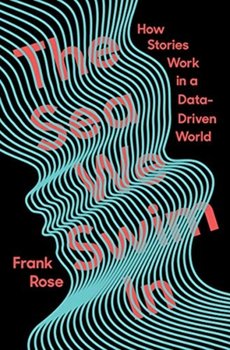 The Sea We Swim In: How Stories Work in a Data-Driven World - Opracowanie zbiorowe