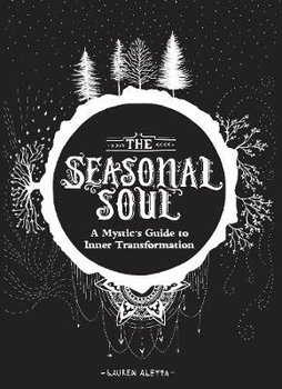 The Seasonal Soul: A Mystic's Guide to Inner Transformation - Altetta Lauren