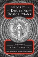 The Secret Doctrine of the Rosicrucians: A Lost Classic - Atkinson William Walker