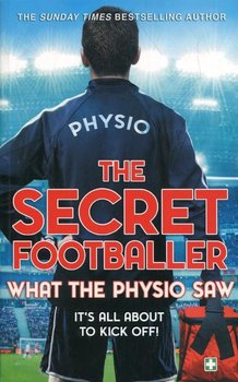 The Secret Footballer. What the Physio Saw - Footballer The Secret
