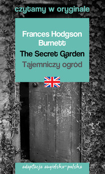 The Secret Garden. Tajemniczy ogród. Czytamy w oryginale - Burnett Frances Hodgson