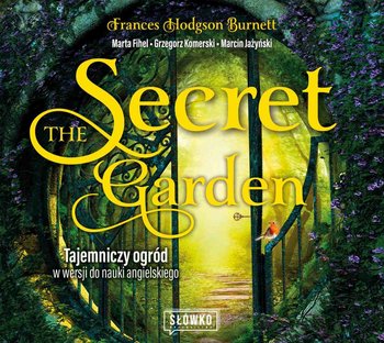 The Secret Garden. Tajemniczy ogród w wersji do nauki angielskiego - Komerski Grzegorz, Jażyński Marcin, Hodgson Burnett Frances, Fihel Marta
