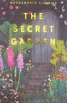 The Secret Garden. Wordsworth Classics Burnett Frances Hodgson