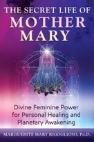 The Secret Life of Mother Mary Marguerite Mary Rigoglioso