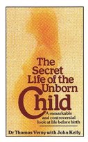 The Secret Life Of The Unborn Child Kelly John, Verny Thomas R.