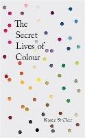 The Secret Lives of Colour - Clair Kassia