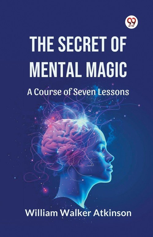 The Secret of Mental Magic A Course of Seven Lessons - W opisie ...