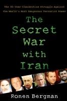 The Secret War with Iran - Bergman Ph. Ronen D., Bergman Ronen