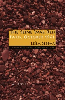 The Seine Was Red - Sebbar Leila, Mortimer Mildred