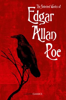 The Selected Works of Edgar Allan Poe - Poe Edgar Allan