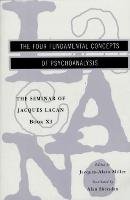 The Seminar of Jacques Lacan: The Four Fundamental Concepts of Psychoanalysis - Lacan Jacques