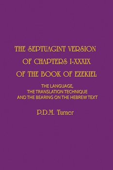 The Septuagint Version Of Chapters 1-39 Of The Book Of Ezekiel - Turner Priscilla Diana Maryon
