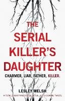 The Serial Killer's Daughter - Welsh Lesley | Książka w Empik
