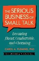 The Serious Business of Small Talk Phd Carol Fleming