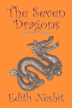 The Seven Dragons and Other Stories by Edith Nesbit, Fiction, Fantasy & Magic - Nesbit Edith