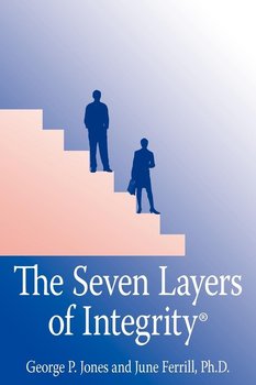 The Seven Layers of Integrity® - Jones George P.