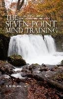 The Seven-Point Mind Training: A Tibetan Method for Cultivating Mind and Heart Wallace Alan B.