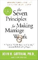 The Seven Principles for Making Marriage Work - John Gottman Phd, Silver Nan