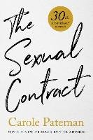 The Sexual Contract: 30th Anniversary Edition, with a New Preface by the Author - Pateman Carole
