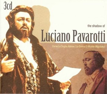 The Shadow of - Pavarotti Luciano